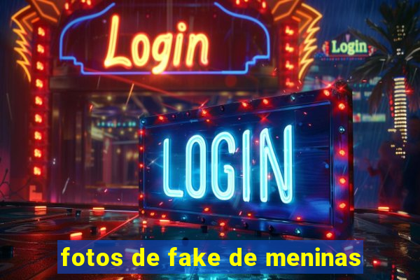 fotos de fake de meninas